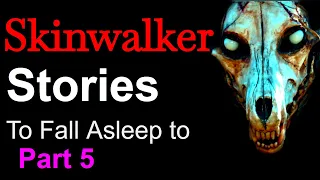 Skinwalker Stories To Fall Asleep to part 5