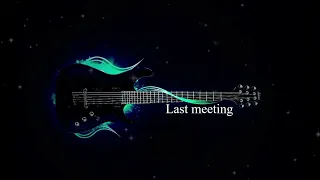 Last meeting ,,, موسيقة حزينة ( اخر لقاء )