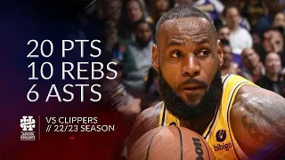 LeBron James 20 pts 10 rebs 6 asts vs Clippers 22/23 season