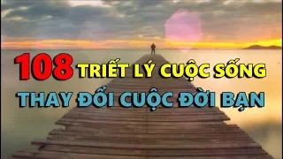 108 Triết Lý Cuộc Sống sẽ Thay Đổi Cuộc Đời Bạn!