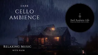 Dark Academia Cello with Piano and relaxing Rain somewhere in the mystical woods in a cozy cottage.