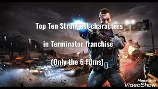 Top Ten Strongest characters in the Terminator Franchise