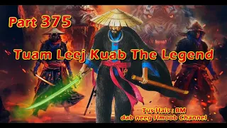 Tuam Leej Kuab The Hmong Shaman Warrior ( Part 375 ) 06/8/2023