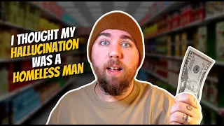 Homeless Hallucination?! | Schizophrenic Story Time