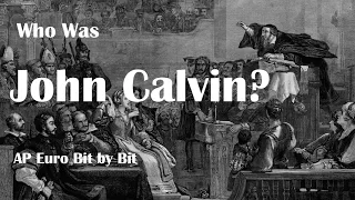 Who Was John Calvin? AP Euro Bit by Bit #15