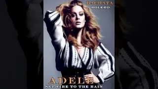 Adele-Set Fire To The Rain-(Bachata Bolero Remix
