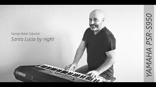 George Baker Selection - Santa Lucia by night - Instrumental Cover - Yamaha PSR S950