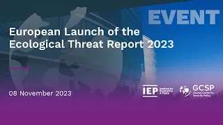 European Launch of the Ecological Threat Report 2023