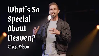 What's So Special About Heaven? | Craig Olson