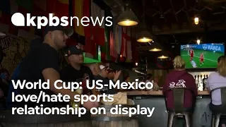 San Diego's cross-border soccer culture highlighted during World Cup