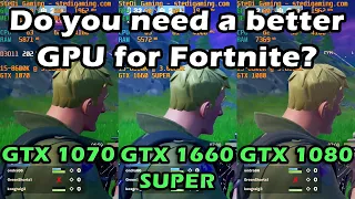 Do you need better GPU for Fortnite? GTX 1070 vs. GTX 1660 Super vs. GTX 1080