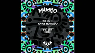 [DEEP TECH] Jorge Hurtado - Ouh Shit (Original Mix) [Mambo Lab]