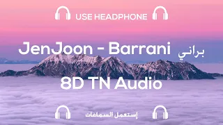 JenJoon - Barrani  | 8D TN Music / Audio (USE HEADPHONES 🎧) برّاني 🎵