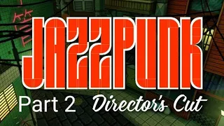 Jazzpunk: Director's Cut Part 2 No Commentary