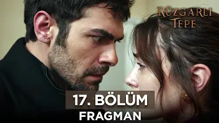 Rüzgarlı Tepe 17. Bölüm Fragmanı | 23 Ocak Salı #rüzgarlıtepe