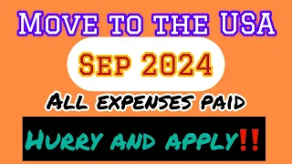 Move to the USA Free in Sep 2024/All Expenses Paid/No Application Fee/No Age Limit/Hurry and Apply