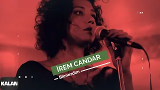 İrem Candar - Bilmezdim  I Su ve Ateş Soundtrack © 2013 Kalan Müzik