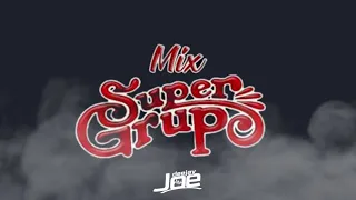 🍻MIX SUPER GRUPO - SUS MEJORES ÉXITOS BAILABLES🍺 x Dj Joe(Sabroso Mix, Mix 1, Mix 2, Mix 3...)