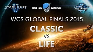 WCS Global Finals 2015: Ro4, Classic vs Life (комментирует Alex007)
