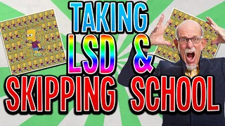 Taking LSD & Skipping School