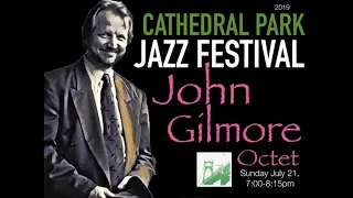 John Gilmore 2019 CATHEDRAL PARK JAZZ FESTIVAL July 21, 7:00-8:15pm