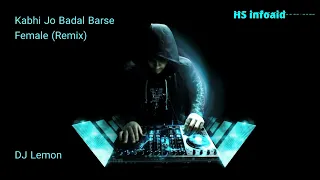 DJ Lemon - Kabhi Jo Badal Barse (Remix) - HS infoaid