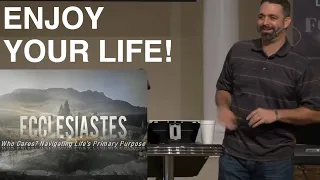 Value & Enjoy Life | Ecclesiastes 9:7-12 | Week 28