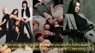 When your bullies got to know that you are the mafia queen (1/2) || Bts , blackpink ff || FQ