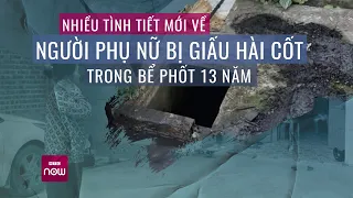 Nguyên nhân tử vong của người phụ nữ bị giấu xác trong bể phốt 13 năm còn nhiều bí ẩn | VTC Now