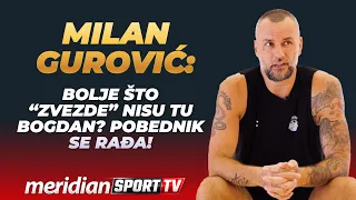 Milan Gurović: Dobro je što "zvezde" nisu tu; Bogdan? Pobednik se rađa!