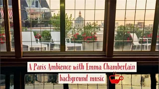 A Paris Ambience w/ Emma Chamberlain's background music 🥂