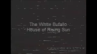the white buffalo house of the rising sun (slowed)