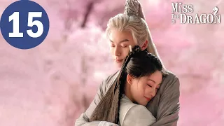 ENG SUB | Miss The Dragon EP 15 | 遇龙  | Dylan Wang,  Zhu Xudan