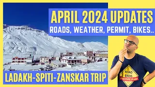 Ladakh, Zanskar & Spiti Trip in April 2024 - Latest April Trip Updates, Road Status, Weather, Permit