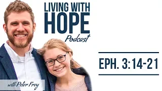 IMMEASURABLY MORE | Ephesians 3:14-21 | Living with Hope Podcast - Ep. 18