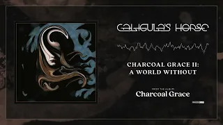Caligula's Horse - Charcoal Grace II: A World Without
