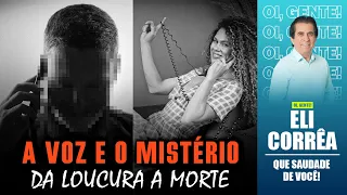 A voz e o mistério: da loucura a morte | Eli Corrêa Oficial |