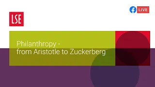 Philanthropy: from Aristotle to Zuckerberg | LSE Online Event