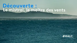 Découverte : le mistral, le maître des vents