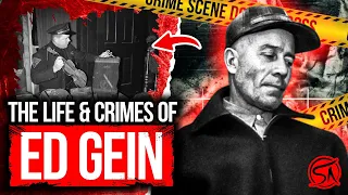 The Life & Crimes Of Ed Gein