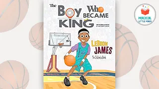 Kids Books Read Aloud Story 📚 LeBron James: The Boy Who Would Become King by Anthony Curcio