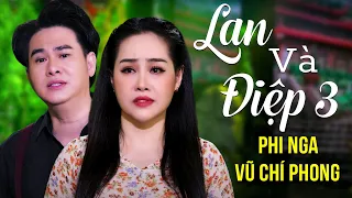 Lan Và Điệp 3 - Phi Nga Ft Vũ Chí Phong | Official MV