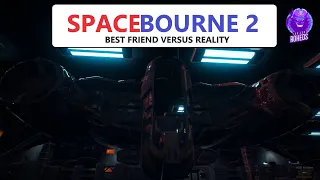 SPACEBOURNE 2 - UPGRADE OR BUY NEW SHIP?? WATCH THIS BUT WAIT FOR GUIDE - BEST FRIEND VERSUS REALITY