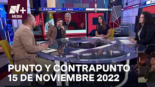 Punto y Contrapunto - Programa Completo: 15 de noviembre de 2022