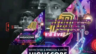 Devin Wild & Rebelión & LXCPR - Mind Bending vs Highscore (Devin Wild Mashup)(RHWL Remake)