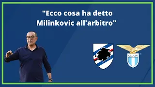 Le parole di Sarri dopo Sampdoria Lazio 1-3: "Ecco cosa ha detto Milinkovic all'arbitro"