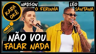 Não vou falar nada -  Nadson O Ferinha  e Léo Santana - Karaokê m+