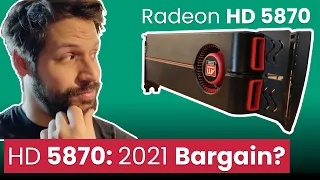 HD 5870 - 2021 Bargain or 2009 Relic?