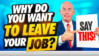 WHY DO YOU WANT TO LEAVE YOUR CURRENT JOB? (How to ANSWER this TOUGH Interview Question in 2023!)