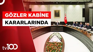 Kabine Toplanıyor: EYT ve Sözleşmelilere Kadro Çalışmaları Gündemde | Tv100 Haber